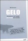 Bill Streever - Gelo. Avventure nei luoghi più freddi del mondo