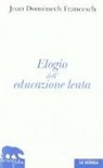 Joan Domenéch Francesch - Elogio dell'educazione lenta