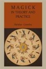 Aleister Crowley - Magick in Theory and Practice