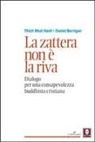 Daniel Berrigan, Thich Nhat Hanh - La zattera non è la riva. Dialogo per una consapevolezza buddhista-cristiana