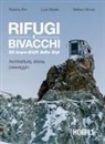 Roberto Dini, Luca Gibello, Stefano Girodo - Rifugi e bivacchi. Gli imperdibili delle Alpi. Architettura, storia, paesaggio