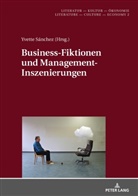 Christine Künzel, Yvette Sánchez - Business-Fiktionen und Management-Inszenierungen