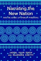 Rajendra Chetty, Chetty Rajendra, Jaspal K. Singh - Narrating the New Nation