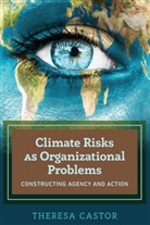 Theresa Castor - Climate Risks as Organizational Problems
