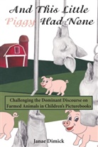 Janae Dimick, Dimick Janae, Peter Mclaren, Michael Adrian Peters - And This Little Piggy Had None