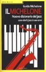 Guido Michelone - Il Michelone. Nuovo dizionario del jazz. 1200 dischi jazz in 100 anni