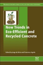 Jorge de Brito, Jorge De (Professor of Civil Engineering Brito, Jorge (Professor of Civil Engineering De Brito, Francisco Agrela, Francisco (Assistant Professor of Civil Engineering Agrela, Jorge de Brito... - New Trends in Eco-Efficient and Recycled Concrete