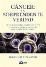 Travis Christofferson - Cáncer, la sorprendente verdad : la teoría metabólica, la dieta cetogénica y una nueva y esperanzadora vía para la curación del cáncer