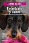 Janine Adams - Parlando con gli animali. La comunicazione telepatica tra noi e le altre specie viventi