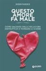 Jackson MacKenzie - Questo amore fa male. Come salvarsi dalle relazioni distruttive e tornare a vivere
