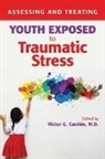 Carrion, Victor G. Carrion, Victor G. Carrion - Assessing and Treating Youth Exposed to Traumatic Stress