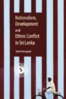 Rajesh Venugopal, Rajesh (London School of Economics and Venugopal, Rajesh (London School of Economics and Political Science) Venugopal, VENUGOPAL RAJESH - Nationalism, Development and Ethnic Conflict in Sri Lanka