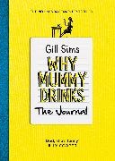 Gill Sims - Why Mummy Drinks: The Journal