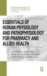 Cynthia Y. Gonnella, Laurie K McCorry, Laurie K. McCorry, Laurie K. (Bunker Hill Community College Mccorry, Cynthia Yvon Gonnella, Martin M Zdanowicz... - Essentials of Human Physiology and Pathophysiology for Pharmacy and