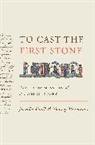 Jennifer Knust, Jennifer Wasserman Knust, Knust Jennifer, Tommy Wasserman, Wasserman Tommy - To Cast the First Stone