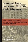 Volker Berghahn, Volker R. Berghahn, Berghahn Volker R. - Journalists Between Hitler and Adenauer