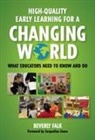 Beverly Falk, Sharon Ryan - High-Quality Early Learning for a Changing World