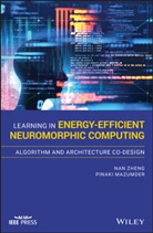 Pinaki Mazumder, Mazumder Pinaki, N Zheng, Na Zheng, Nan Zheng, Nan Mazumder Zheng - Learning in Energy Efficient Neuromorphic Computing: Algorithm and