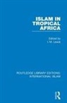 I. M. Lewis, I M Lewis, I. M. Lewis - Islam in Tropical Africa