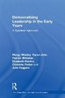 Karen John, John Karen, Elizabeth Klavins, Christine Parker, Parker Christine, Julie Vaggers... - Democratising Leadership in the Early Years
