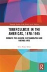 Vera Blinn Reber, Reber Vera Blinn - Tuberculosis in the Americas, 1870-1945