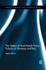 Agnes Blome, Agnes (Wzb Berlin Social Science Center Blome, Blome Agnes - Politics of Work-Family Policy Reforms in Germany and Italy