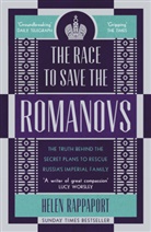 Helen Rappaport - The Race to Save the Romanovs