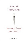 Adam Thorpe - Words From the Wall