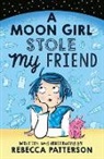 Rebecca Patterson, Patterson Rebecca, Rebecca Patterson - A Moon Girl Stole My Friend