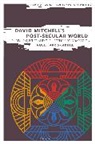 Martin Paul (Birkbeck College University of L Eve, Dr Rose Harris-Birtill, Rose Harris-Birtill, Rose (University of St. Andrews Harris-Birtill, Bryan Cheyette, Martin Paul Eve... - David Mitchell's Post-Secular World