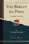 Ludwig Pietsch - Von Berlin Bis Paris: Kriegsbilder (1870-1871) (Classic Reprint)