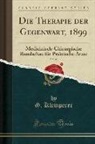 G. Klemperer - Die Therapie Der Gegenwart, 1899, Vol. 40: Medicinisch-Chirurgische Rundschau Für Praktische Ärzte (Classic Reprint)