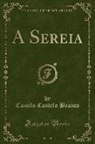 Camilo Castelo Branco - A Sereia (Classic Reprint)
