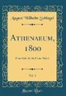 August Wilhelm Schlegel - Athenaeum, 1800, Vol. 3: Eine Zeitschrift; Erstes Stück (Classic Reprint)
