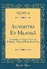 K&amp;, Kalidasa Kalidasa - Agnimitra Et Malavikâ