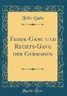 Felix Dahn - Fehde-Gang Und Rechts-Gang Der Germanen (Classic Reprint)