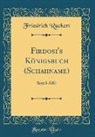 Friedrich Ruckert, Friedrich Rückert - Firdosi's Königsbuch (Schahname)