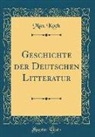 Max Koch - Geschichte Der Deutschen Litteratur (Classic Reprint)