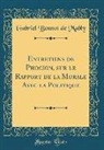 Gabriel Bonnot De Mably - Entretiens de Phocion, Sur Le Rapport de la Morale Avec La Politique (Classic Reprint)