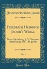 Friedrich Heinrich Jacobi - Friedrich Heinrich Jacobi's Werke, Vol. 4: Dritte Abtheilung; J. G. Hamann's Briefwechsel Mit F. H. Jacobi (Classic Reprint)