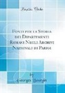 Georges Bourgin - Fonti Per La Storia Dei Dipartimenti Romani Negli Archivi Nazionali Di Parigi (Classic Reprint)