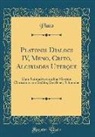 Plato - Platonis Dialogi IV, Meno, Crito, Alcibiades Uterque: Cum Animadversionibus Virorum Clarissimorum Gedike, Gottleber, Schneider (Classic Reprint)