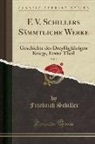 Friedrich Schiller - F. V. Schillers Sämmtliche Werke, Vol. 2: Geschichte Des Dreyßigjährigen Kriegs, Erster Theil (Classic Reprint)