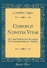 Cornelius Nepos - Cornelii Nepotis Vitae: In Usum Scholarum Recensuit Et Verborum Indicem Addidit (Classic Reprint)