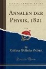 Ludwig Wilhelm Gilbert - Annalen Der Physik, 1821, Vol. 68 (Classic Reprint)