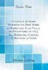 Herman Gohring, Herman Göhring - Informe al Supremo Gobierno del Perú Sobre la Expedicion Á los Valles de Paucartambo en 1873, All Mando del Coronel D. Baltazar la-Torre (Classic Reprint)