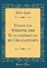 Felix Dahn - Ueber Die Wirkung Der Klagverjährung Bei Obligationen (Classic Reprint)