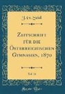 J. G. SEIDL - Zeitschrift Für Die Österreichischen Gymnasien, 1870, Vol. 21 (Classic Reprint)