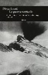 Diego Leoni - La guerra verticale. Uomini, animali e macchine sul fronte di montagna. (1915-1918)