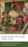 Bart Lambert, Jonathan Mackman, Mark Ormrod, W Mark Ormrod, W. M. Ormrod, W. Mark Ormrod... - Immigrant England, 13001550
